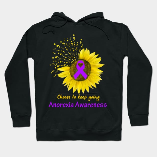 Choose To Keep Going Anorexia Support Anorexia Awareness Gifts Hoodie by ThePassion99